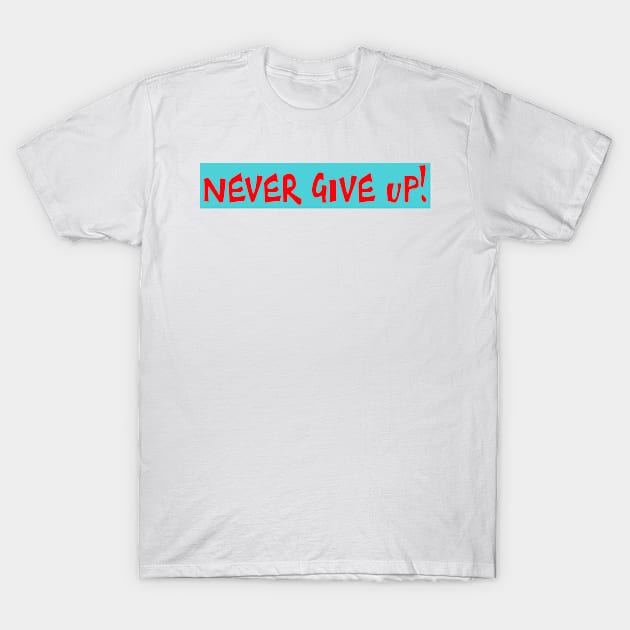 Never give up T-Shirt by Skull rock